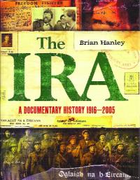 The IRA: a documentary history 1916–2005Brian Hanley (Gill & Macmillan, €24.99) ISBN 9780717148134