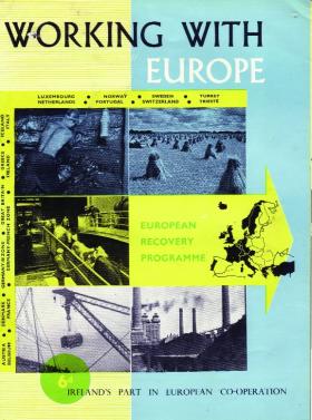 Working with Europe, a pamphlet produced by the European Recovery Programme (ERP) outlining ‘Ireland’s part in European Co-operation’, and Europe: all our colours to the mast by Dutch graphic artist Reyn Dirksen, winner of an ERP poster competition in 1950. (National Archives of Ireland and George C. Marshall Foundation)
