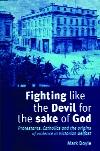 Fighting like the devil for the sake of GodMark Doyle (Manchester University Press, €20) ISBN 9780719079535