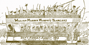 A Kavanagh cartoon entitled ‘Birrell’s Bloody Bullies’—‘Lest ye forget! Murphy ordered civilian passengers out of his cars to facilitate [Chief Secretary] Birrell’s hired assassins and the police in their ignoble attempt to disarm Irishmen. These sweepings of Scotch slums shot down unarmed men, women and children.’ This refers to the incident on Bachelor’s Walk on 26 July 1914, the day of the Howth gunrunning, when the King’s Own Scottish Borderers opened fire on a hostile crowd, killing three people (a fourth died later) and wounding 38. (Irish Worker, July 1914) 