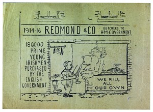  ‘We kill all our own’—an anti-war, anti-John Redmond poster. (NLI).